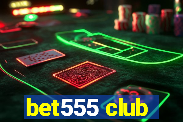 bet555 club